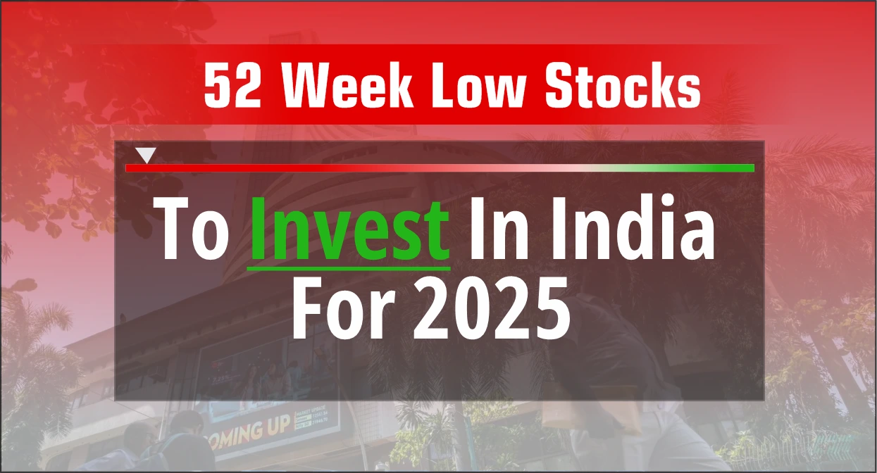 52 Week Low Stocks to Invest in India for 2025