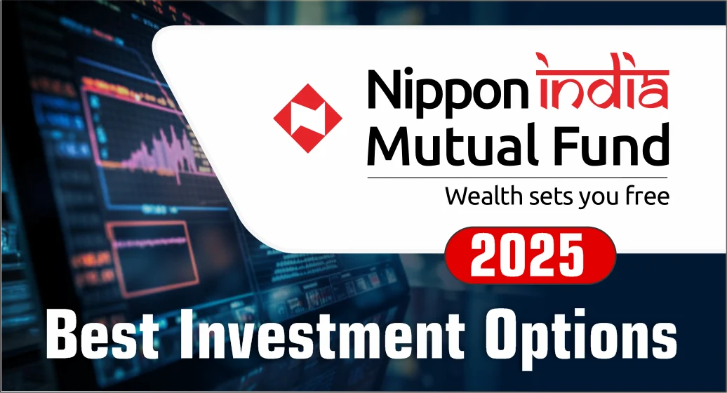 Nippon India Mutual Fund 2025: Best Investment Options