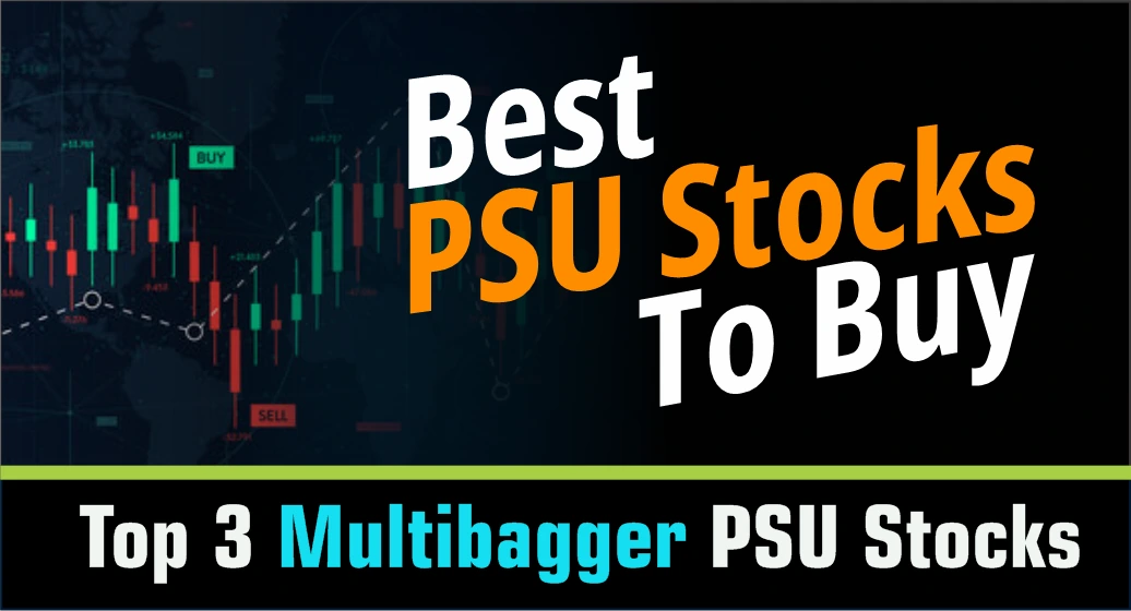 Best PSU Stocks to Buy: Top 3 Multibagger PSU Stocks
