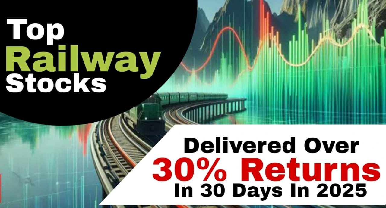Top Railway Stocks delivered over 30% Returns in 30 Days in 2025